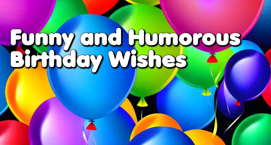 Funny and Humorous Birthday Wishes