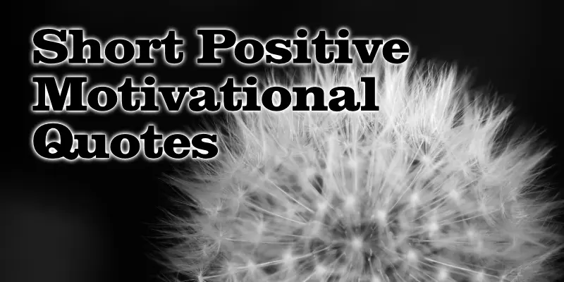 Short Positive Motivational Quotes